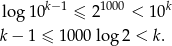  log 10k− 1 ≤ 21000 < 10k k − 1 ≤ 10 00log 2 < k. 
