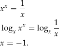 xx = 1- x x 1 logx x = logx -- x x = − 1. 