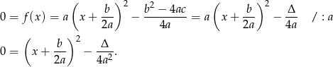  ( b ) 2 b2 − 4ac ( b ) 2 Δ 0 = f (x ) = a x + --- − ---------= a x + --- − --- / : a 2a 4a 2a 4a ( b )2 Δ 0 = x + --- − ---2. 2a 4a 