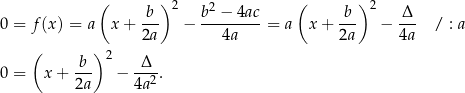  ( ) ( ) b 2 b2 − 4ac b 2 Δ 0 = f (x ) = a x + 2a- − ---4a----= a x + 2a- − 4a- / : a ( ) -b- 2 -Δ-- 0 = x + 2a − 4a 2. 