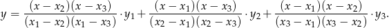 y = -(x-−-x-2)(x−--x3)-⋅y1 + -(x-−-x1)(x-−-x-3)-⋅y2 + -(x-−-x1)(x-−-x2)--⋅y3. (x 1 − x 2)(x1 − x3) (x2 − x1)(x 2 − x 3) (x3 − x1)(x3 − x2) 
