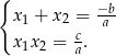 { x + x = −b- 1 2c a x 1x 2 = a. 