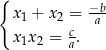 { x + x = −b- 1 2 c a x1x 2 = a. 