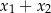 x1 + x2 