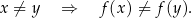 x ⁄= y ⇒ f (x) ⁄= f (y). 