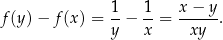  1- 1- x-−-y- f(y) − f(x) = y − x = xy . 