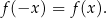 f(−x ) = f (x). 