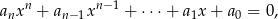 n n−1 anx + an− 1x + ⋅⋅⋅ + a1x + a0 = 0,