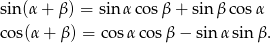 sin (α+ β) = sinα cos β + sinβ cos α cos(α + β) = co sα cosβ − sin αsin β. 