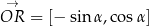  → OR = [− sin α,co sα] 