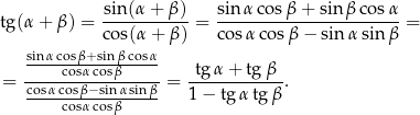  sin-(α+--β)- sinα-cos-β+--sin-β-cosα- tg(α + β) = cos(α + β) = cos αcos β − sinα sinβ = sin αcosβ+sin βcosα ----cosαcosβ----- tg α+ tg β = cosαcosβ−sin-αsinβ- = ------------. ----cosαcosβ----- 1 − tg αtg β 