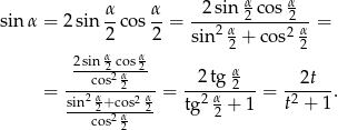  α α 2 sin α cos α sin α = 2 sin --cos --= ---2 α-2----2α-= 2 2 sin 2 + cos2 2 2sin α2 cos α2 cos2 α2 2tg α2 2t = sin2 α+cos2 α-=--2 α----= t2 +-1. ---c2os2 α-2 tg 2 + 1 2 