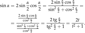  α α sin α = 2 sin α-cos α-= -2-sin-2-cos-2--= 2 2 sin 2 α + cos2 α 2sin αcos α 2 2 --co2s2 α-2 2tg α 2t = ---2 α-2-2 α-= ---α--2--= ------. sin-2+c2o αs-2 tg2-2 + 1 t2 + 1 cos 2 