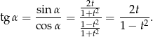  -2t- tgα = sin-α = 1+t22-= --2t--. cos α 1−t2 1 − t2 1+t 