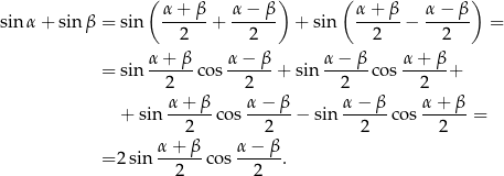  ( ) ( ) α+--β- α-−-β- α-+-β- α−--β- sin α+ sin β = sin 2 + 2 + sin 2 − 2 = = sin α-+-β-cos α-−-β-+ sin α-−-β-cos α+--β+ 2 2 2 2 α-+-β- α-−-β- α-−-β- α-+-β- + sin 2 co s 2 − sin 2 co s 2 = α + β α − β = 2 sin ------cos ------. 2 2 
