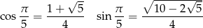  √ -- ∘ -------√--- π- 1+----5- π- --1-0−-2---5 co s5 = 4 sin 5 = 4 