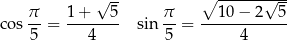  √ -- ∘ -------√--- co s π = 1+----5- sin π-= --1-0−-2---5 5 4 5 4 