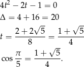 4t2 − 2t− 1 = 0 Δ = 4 + 16√ =-2 0 √ -- 2 + 2 5 1 + 5 t = --------- = -------- 8 √ -- 4 π- 1+----5- cos 5 = 4 . 