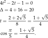 4t2 − 2t− 1 = 0 Δ = 4 + 16 = 2 0 √ -- √ -- 2-+-2---5 1-+---5- t = 8 = 4 √ -- cos π = 1+----5. 5 4 