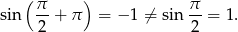  ( π- ) π- sin 2 + π = − 1 ⁄= sin 2 = 1. 