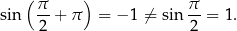  ( π ) π sin --+ π = − 1 ⁄= sin-- = 1. 2 2 