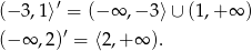  ′ (− 3,1⟩ = (− ∞ ,− 3⟩ ∪ (1,+ ∞ ) (− ∞ ,2)′ = ⟨2,+ ∞ ). 