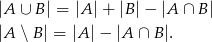 |A ∪ B | = |A |+ |B |− |A ∩ B| |A ∖ B| = |A |− |A ∩ B |.