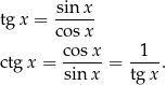  sin x tg x = cosx- ctg x = cosx-= -1--. sin x tg x 