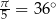 π-= 3 6∘ 5 