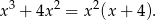 x3 + 4x 2 = x2(x + 4).