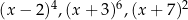 4 6 2 (x − 2) ,(x + 3 ),(x + 7 ) 