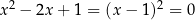 x 2 − 2x + 1 = (x − 1)2 = 0 