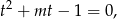 2 t + mt − 1 = 0,