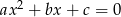  2 ax + bx + c = 0 