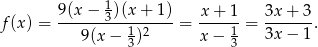  9(x-−--13)(x+--1) -x+--1 3x-+--3 f (x) = 9(x − 1)2 = x − 1 = 3x − 1. 3 3 