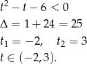  2 t − t− 6 < 0 Δ = 1 + 24 = 2 5 t = − 2, t = 3 1 2 t ∈ (− 2,3). 
