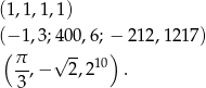 (1,1,1,1) (− 1,3;400,6; − 212 ,1217) ( π √ -- 10) 3-,− 2,2 . 