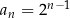  n− 1 an = 2 