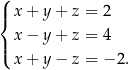 (| x+ y+ z = 2 { x− y+ z = 4 |( x+ y− z = − 2. 