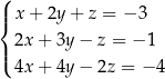 ( |{ x + 2y + z = − 3 2x + 3y− z = − 1 |( 4x + 4y− 2z = − 4 