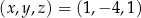 (x,y ,z) = (1,− 4,1) 