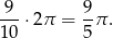  9 9 ---⋅2π = --π. 10 5 
