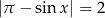 |π − sinx | = 2 