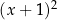  2 (x + 1) 