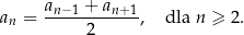 an = an−-1 +-an-+1, dla n ≥ 2. 2 