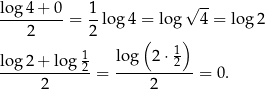  √ -- lo-g4-+-0-= 1-log4 = lo g 4 = lo g2 2 2 ( ) 1 lo g 2⋅ 1 lo-g2-+-log-2-= --------2--= 0. 2 2 