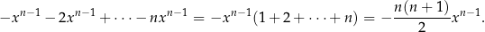 n−1 n− 1 n− 1 n− 1 n(n-+--1) n− 1 −x − 2x + ⋅⋅ ⋅− nx = −x (1+ 2 + ⋅⋅⋅+ n ) = − 2 x . 