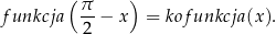  ( π ) funkcja --− x = kof unkcja(x ). 2 