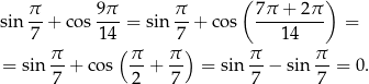  ( ) sin π-+ co s 9π = sin π-+ cos 7π-+--2π- = 7 14 7 14 π- (π- π-) π- π- = sin 7 + cos 2 + 7 = sin 7 − sin 7 = 0. 