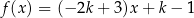 f (x) = (− 2k + 3)x + k − 1 